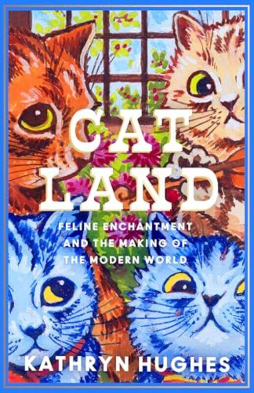 

Catland by Kathryn Hughes -Hardcover