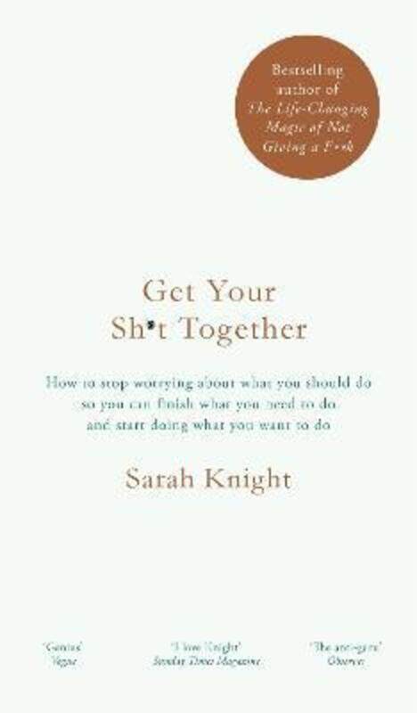 

Get Your Sh*t Together: The New York Times Bestseller.Hardcover,By :Knight, Sarah