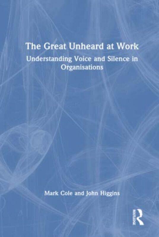 

Great Unheard at Work , Hardcover by Mark Cole