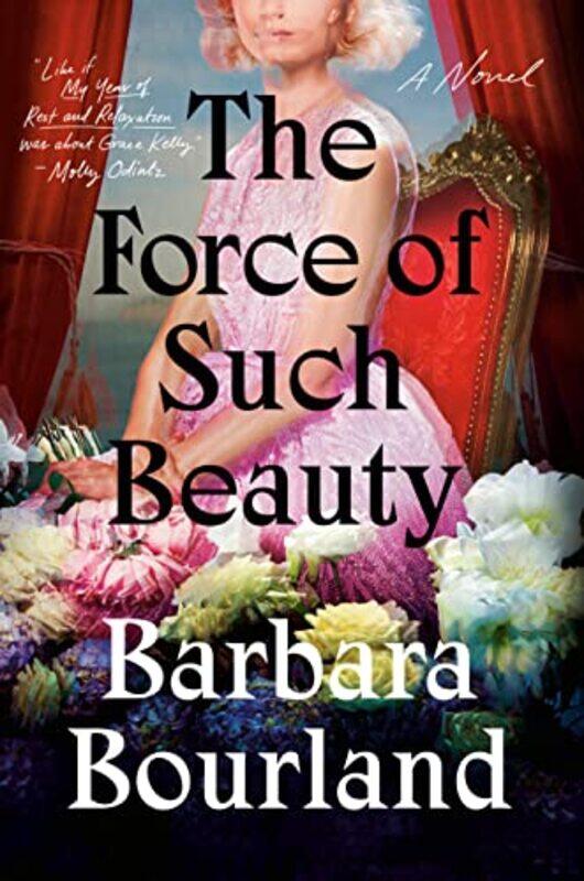 

The Force Of Such Beauty by Barbara Bourland-Hardcover