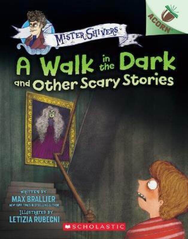 

The Walk In The Dark And Other Scary Stories: An Acorn Book (Mister Shivers #4),Paperback, By:Max Brallier