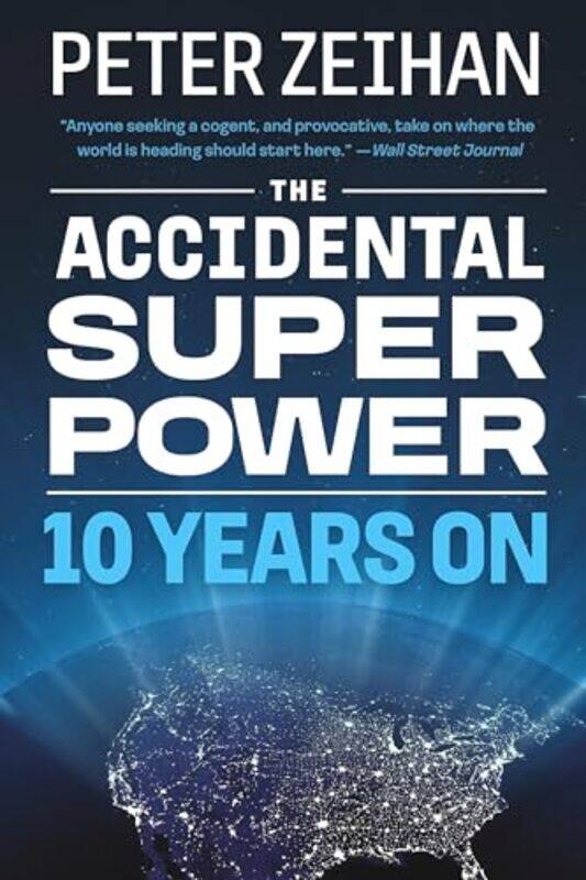 

Accidental Superpower Ten Years On Rev By Zeihan Peter - Paperback
