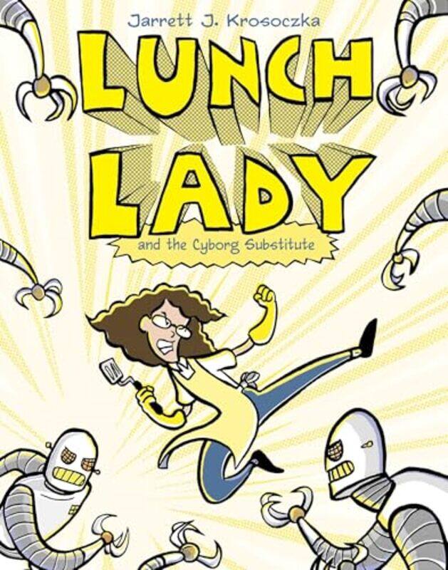 

Lunch Lady And The Cyborg Substitute Lunch Lady #1, Paperback by Jarrett J. Krosoczka