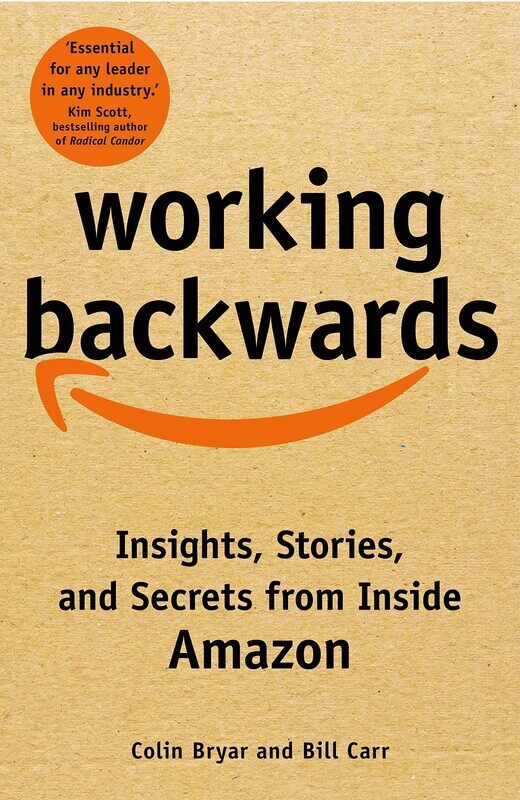 

Working Backwards: Insights, Stories, and Secrets from Inside Amazon, Paperback Book, By: Colin Bryar