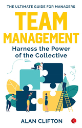Team Management: Harness the Power of the Collective, Paperback Book, By: Alan Clifton