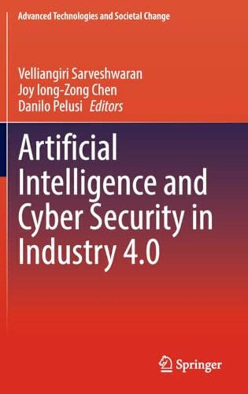 

Artificial Intelligence and Cyber Security in Industry 40 by Danielle StewartMartha iChange Collaborative Consulting USA CaldwellDietra Hawkins-Hardco