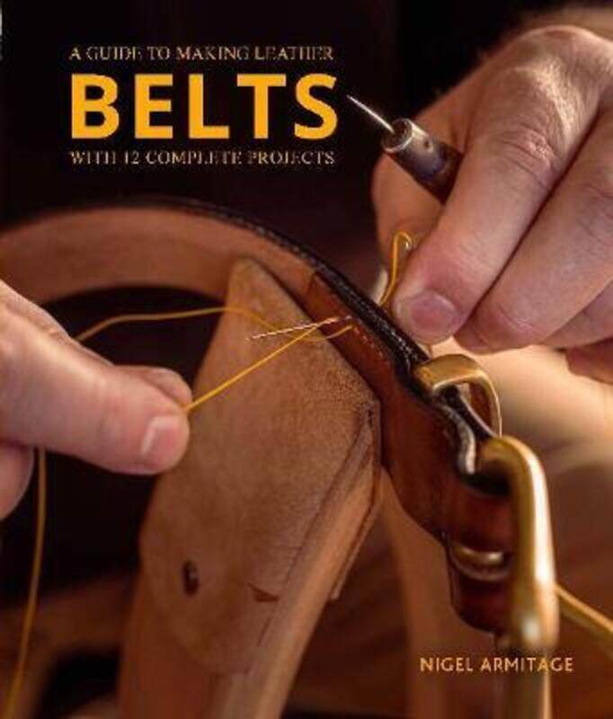 

Guide to Making Leather Belts with 12 Complete Projects,Paperback, By:Armitage, Nigel