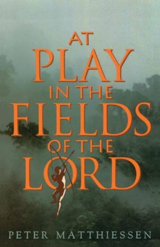 

At Play In The Fields Of The Lord By Matthiessen Peter - Paperback