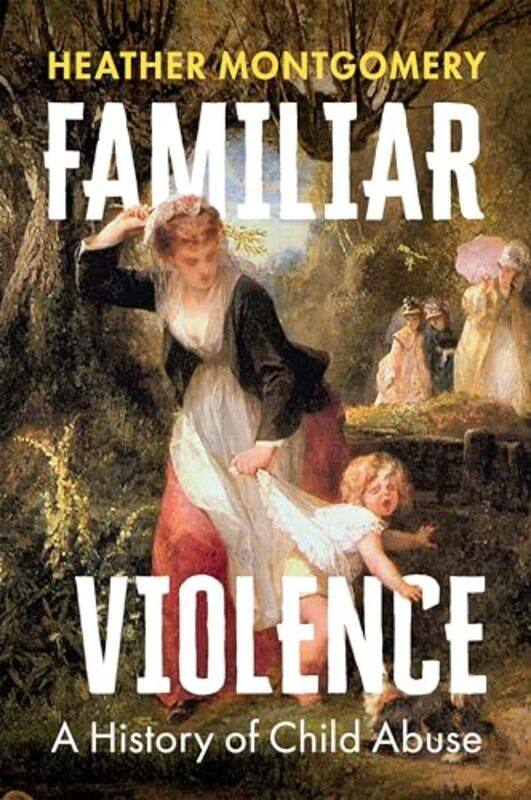 

Familiar Violence by Heather (The Open University, UK) Montgomery -Hardcover