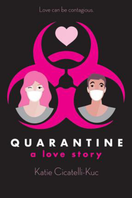 

Quarantine: A Love Story, Paperback Book, By: Katie Cicatelli-Kuc