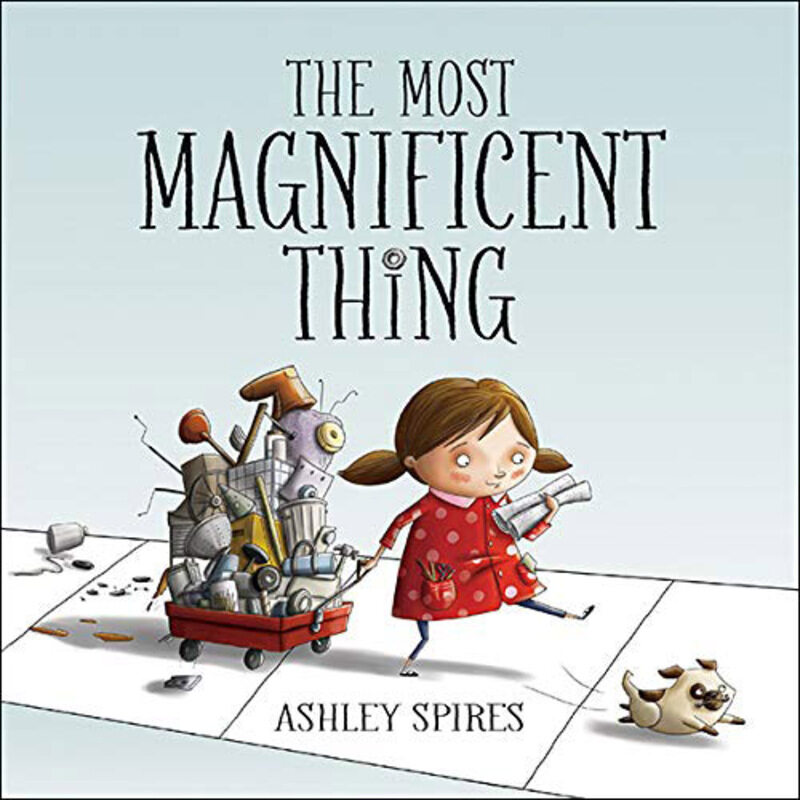 

The Most Magnificent Thing, Hardcover Book, By: Ashley Spires