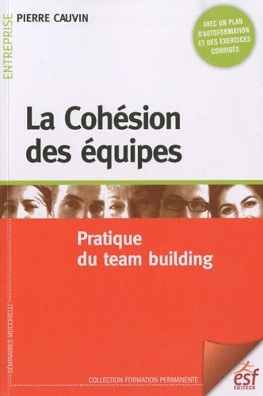 

La Coh sion des quipes : Pratique du team building,Paperback by Pierre Cauvin