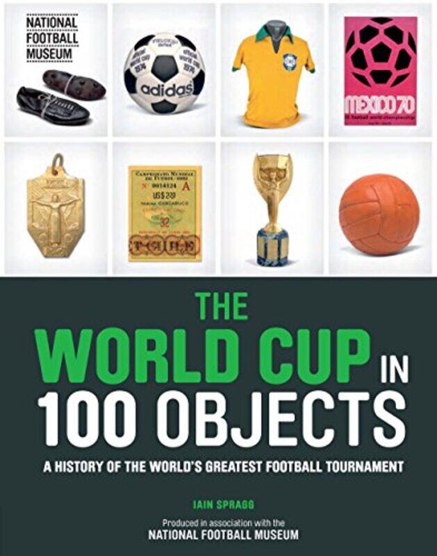 

The World Cup in 100 Objects by Iain Spragg-Hardcover