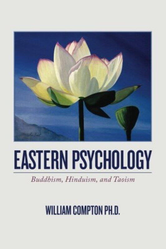 

Eastern Psychology Buddhism Hinduism And Taoism By Compton Ph D, William - Paperback