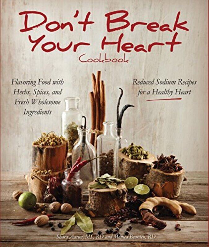 

DON'T BRAEK YOUR HEART COOKBOOK, Hardcover Book, By: SHARA AARON