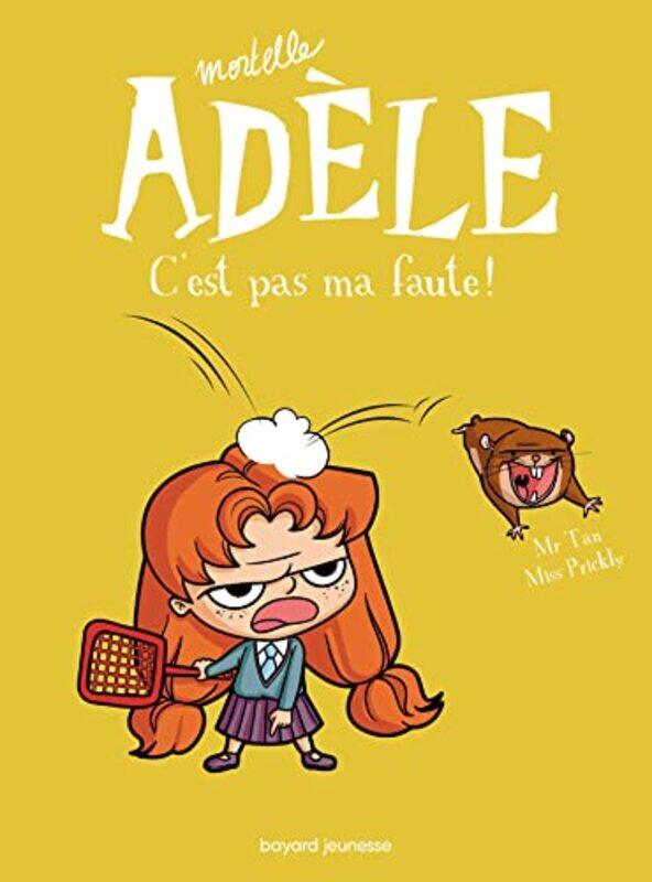 

MORTELLE ADELE, TOME 03 - C'EST PAS MA FAUTE !,Paperback,by:M. TAN/MISS PRICKLY