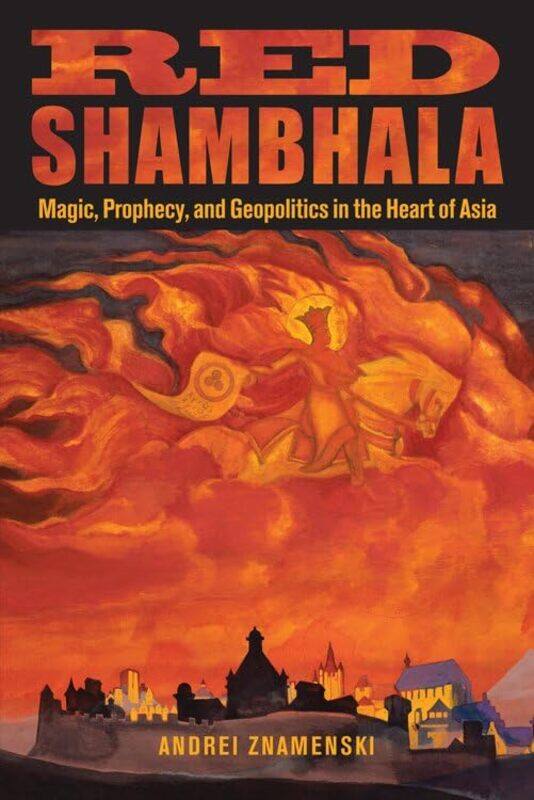 

Red Shambhala by Andrei (Andrei Znamenski) Znamenski-Paperback