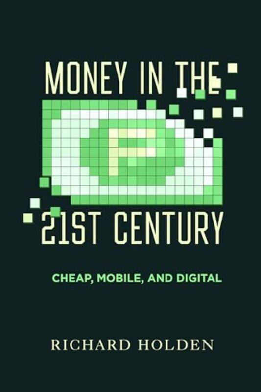 

Money in the Twenty-First Century by Prof. Richard Holden -Hardcover