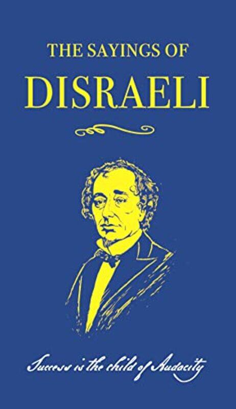 

The Sayings of Benjamin Disraeli by Benjamin DisraeliRobert Blake-Paperback