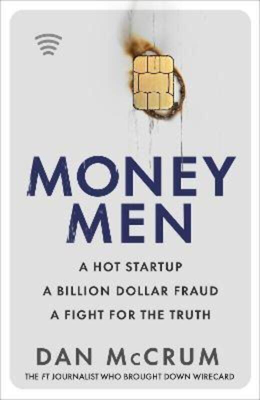 

Money Men: A Hot Startup, A Billion Dollar Fraud, A Fight for the Truth.Hardcover,By :McCrum, Dan