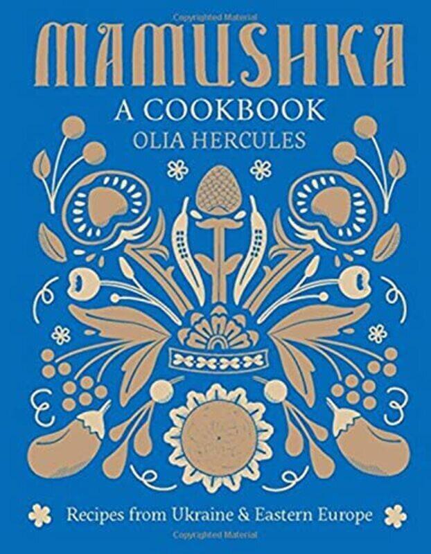 

Mamushka: Recipes from Ukraine and Eastern Europe,Hardcover by Hercules, Olia