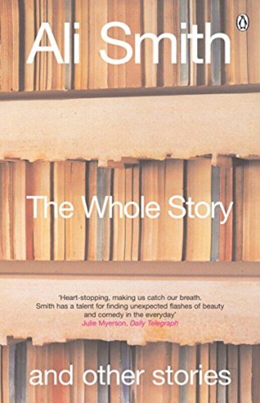 

The Whole Story And Other Stories by Ali Smith-Paperback