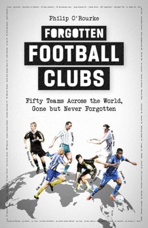 

Forgotten Football Clubs by Philip ORourke-Hardcover