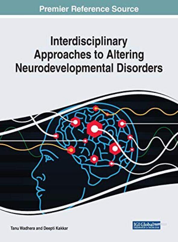 

Interdisciplinary Approaches to Altering Neurodevelopmental Disorders by Catherine Delves-Yates-Hardcover