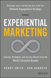 Experiential Marketing: Secrets, Strategies, and Success Stories from the World's Greatest Brands, Hardcover Book, By: Kerry Smith