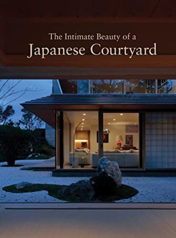 

The Intimate Beauty of a Japanese Courtyard by Robert Wald-Paperback