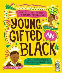 Young Gifted And Black Meet 52 Black Heroes From Past And Present By Wilson, Jamia - Pippins, Andrea Hardcover