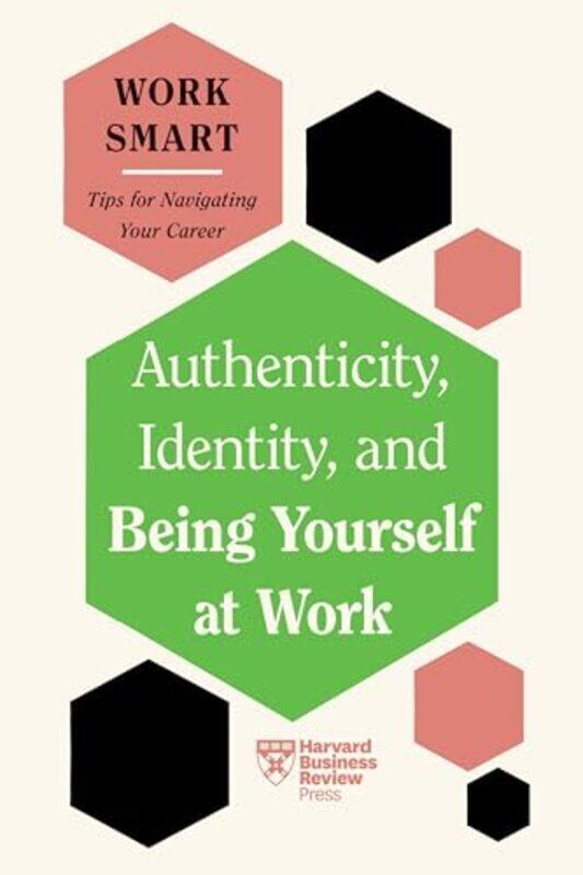 

Authenticity Identity and Being Yourself at Work HBR Work Smart Series by Peter M Formerly Provost of Wentworth College University of York UK Lee-Pap