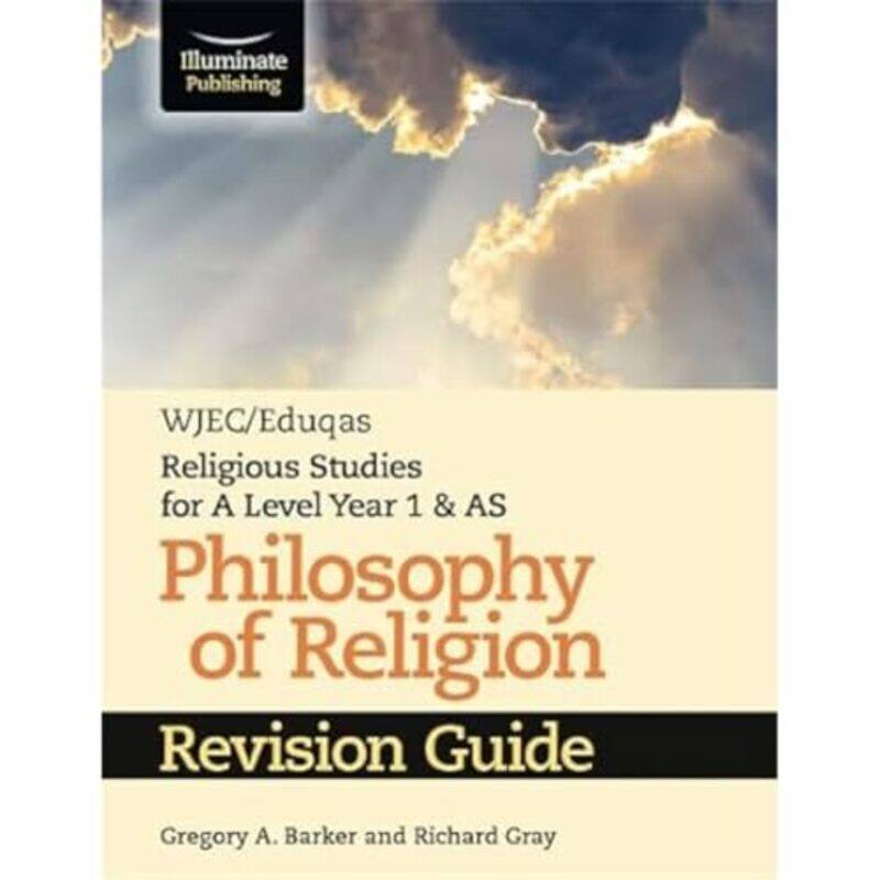 

Wjeceduqas Religious Studies For A Level Year 1 And As Philosophy Of Religion Revision Guide by Gregory A BarkerRichard Gray-Paperback