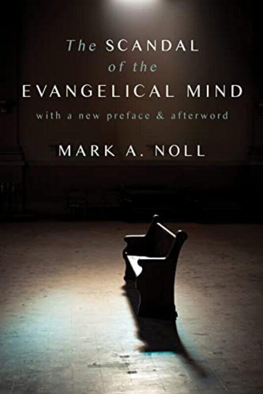 

The Scandal of the Evangelical Mind by Mark a Noll-Paperback