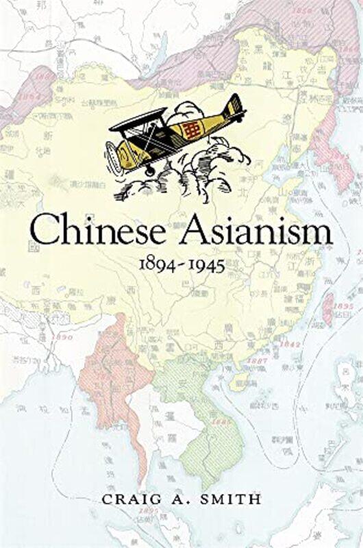 

Chinese Asianism 18941945 By Craig A. Smith...Hardcover