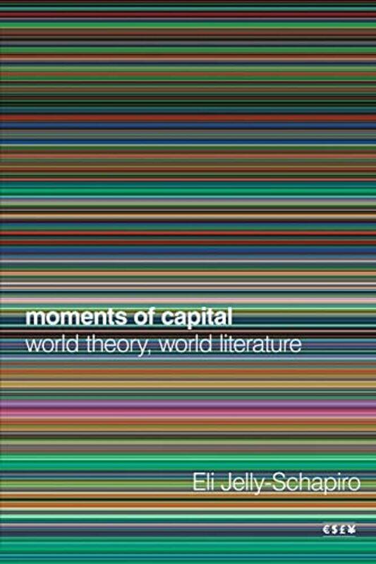 

Moments of Capital by Eli Jelly-Schapiro-Paperback