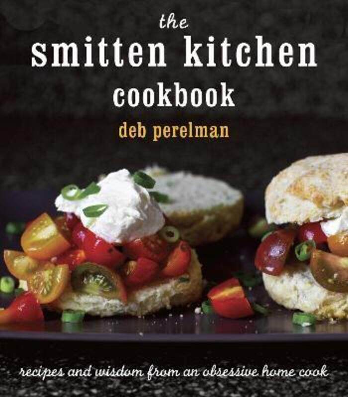 

The Smitten Kitchen Cookbook: Recipes and Wisdom from an Obsessive Home Cook.Hardcover,By :Perelman, Deb