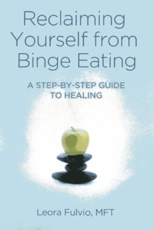 

Reclaiming Yourself From Binge Eating A Stepbystep Guide To Healing By Mft Fulvio...Paperback