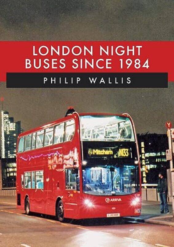 

London Night Buses Since 1984 by Philip Wallis-Paperback