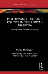 Performance, Art, and Politics in the African Diaspora Hardcover by Myron Beasley