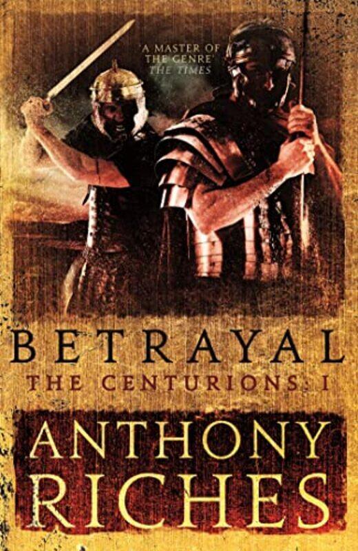 

Betrayal The Centurions I by Anthony Riches-Paperback