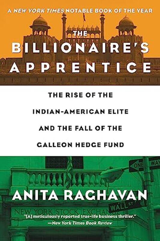 

The Billionaires Apprentice The Rise Of The Indianamerican Elite And The Fall Of The Galleon Hedg by Raghavan, Anita , Paperback