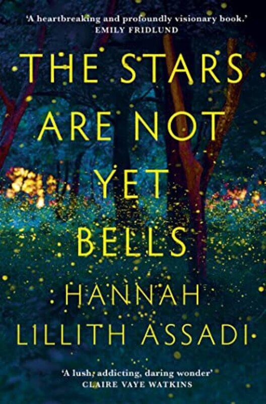 

The Stars Are Not Yet Bells by Hannah Lillith Assadi-Paperback