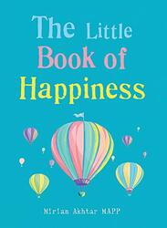The Little Book of Happiness: Simple Practices for a Good Life, Paperback Book, By: Akhtar Miriam