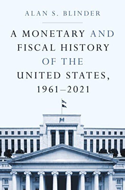 

Monetary And Fiscal Hist Of U S 1961-2021 By Blinder Alan S - Hardcover