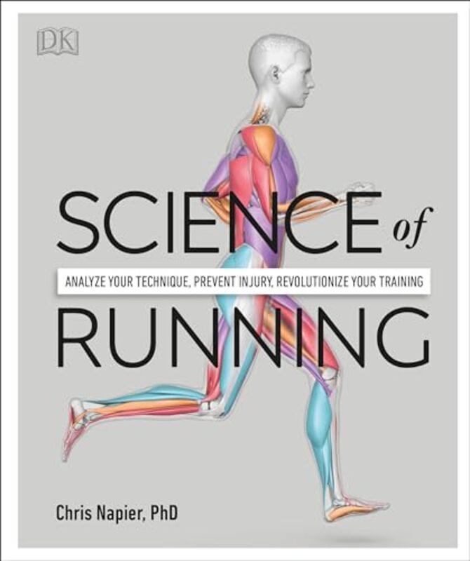 

Science Of Running Analyze Your Technique Prevent Injury Revolutionize Your Training by Napier, Chris..Paperback