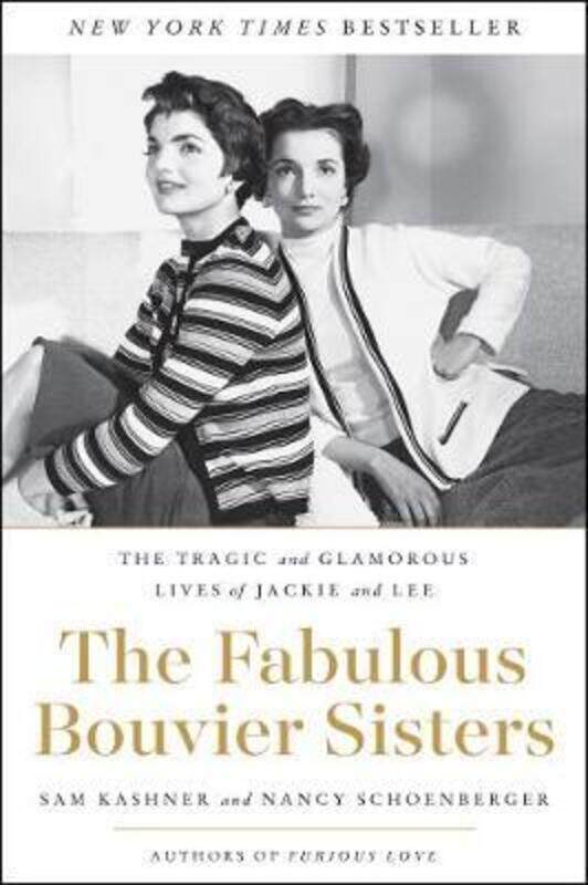 

The Fabulous Bouvier Sisters: The Tragic and Glamorous Lives of Jackie and Lee.paperback,By :Kashner, Sam - Schoenberger, Nancy J.