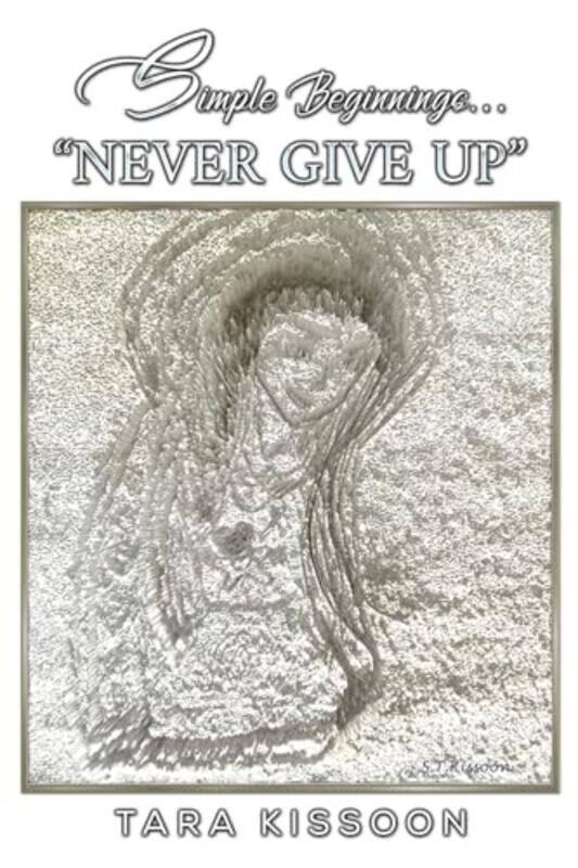 

Simple Beginnings Never Give Up by Louise Nelson-Paperback