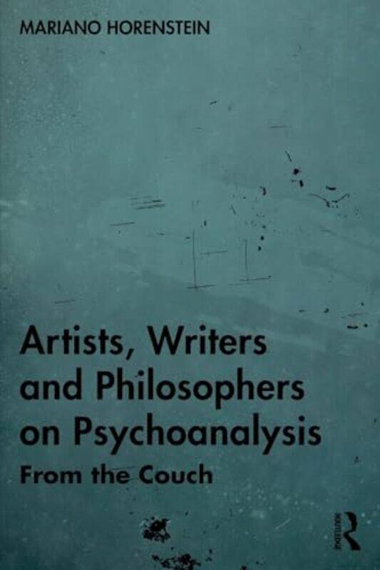 

Artists Writers And Philosophers On Psychoanalysis From The Couch,Paperback By Horenstein, Mariano
