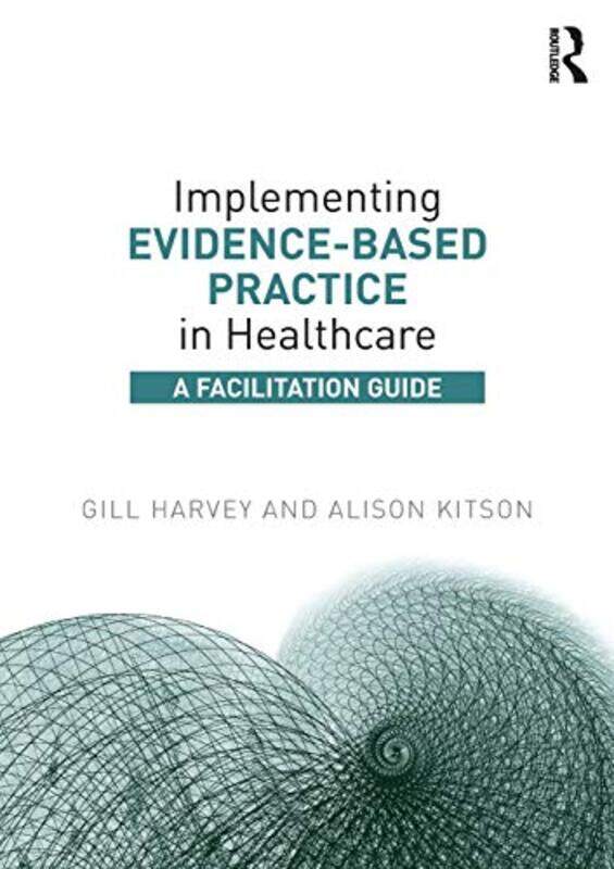 

Implementing EvidenceBased Practice in Healthcare by Fiona WattLizzie Mackay-Paperback